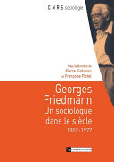 Georges Friedmann : un sociologue dans le siècle, 1902-1977 /