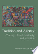 Tradition and agency : tracing cultural continuity and invention /