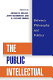 The public intellectual : between philosophy and politics /