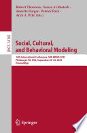 Social, cultural, and behavioral modeling : 16th International Conference, SBP-BRiMS 2023, Pittsburgh, PA, USA, September 20-22, 2023, Proceedings /
