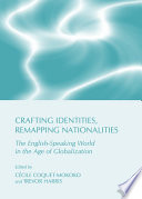 Crafting identities, remapping nationalities : the English-speaking world in the age of globalization /