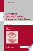 Information for a better world : 17th International Conference, IConference 2022, Virtual Event, February 28 - March 4, 2022, Proceedings.