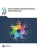 Going digital : shaping policies, improving lives.