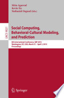 Social computing, behavioral-cultural modeling, and prediction : 8th International Conference, SBP 2015, Washington, DC, USA, March 31-April 3, 2015. Proceedings /