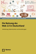 Die Nutzung des Web 2.0 in Deutschland : Verbreitung, Determinanten und Auswirkungen /