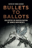 Bullets to ballots : collective de-radicalisation of armed movements /