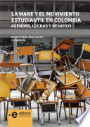 La MANE y el movimiento estudiantil en Colombia : agendas, luchas y desafíos /