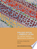 Dialogo social en America Latina : un camino hacia la democracia ciudadana /