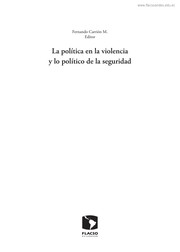 La política en la violencia y lo político de la seguridad /