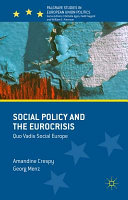 Social policy and the Eurocrisis : quo vadis social Europe /