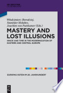 Mastery and Lost Illusions : Space and Time in the Modernization of Eastern and Central Europe /