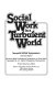 Social work in a turbulent world : Seventh NASW Symposium : selected papers, Seventh NASW Professional Symposium on Social Work, November 18-21, 1981, Philadelphia, Pennsylvania /