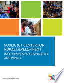 Public ICT Center for Rural Development : Inclusiveness, Sustainability, and Impact.