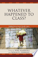 Whatever happened to class? : reflections from South Asia /
