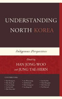 Understanding North Korea : indigenous perspectives /