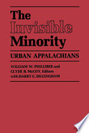 The Invisible Minority : Urban Appalachians /