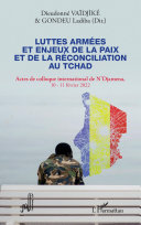 Luttes armées et enjeux de la paix et de la réconciliation au Tchad : actes de colloque international de N'Djamena, 10-11 février 2022 /
