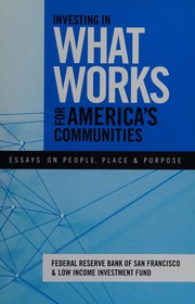 Investing in what works for America's communities : essays on people, place & purpose /