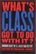 What's class got to do with it? : American society in the twenty-first century /