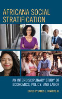 Africana social stratification : an interdisciplinary study of economics, policy, and labor /