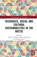 Resources, social and cultural sustainabilities in the Arctic /