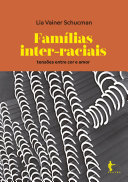 Familias inter-raciais tensoes entre cor e amor.