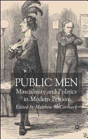 Public men : masculinity and politics in modern Britain /