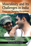 Masculinity and its challenges in India : essays on changing perceptions /