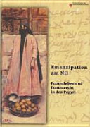 Emanzipation am Nil : Frau[en]leben und Frauenrecht in den Papyri /