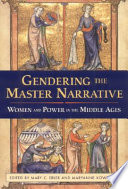 Gendering the master narrative : women and power in the Middle Ages /