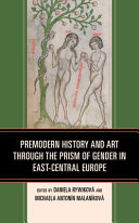 Premodern history and art through the prism of gender in East-Central Europe /