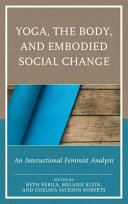 Yoga, the body, and embodied social change : an intersectional feminist analysis /