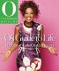 O's guide to life : the best of O, the Oprah magazine : (wisdom, wit, advice, interviews, and inspiration).