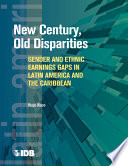 New century, old disparities : gender and ethnic earnings gaps in Latin America and the Caribbean /