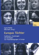 Europas Töchter : Traditionen, Erwartungen und Strategien von Frauenbewegungen in Europa /