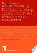 Die Neuverhandlung sozialer Gerechtigkeit : feministische Analysen und Perspektiven /
