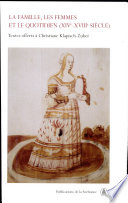 La famille, les femmes et le quotidien (XIVe-XVIIIe siècle) : textes offerts à Christiane Klapisch-Zuber /