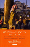 Gender and society in Turkey : the impact of neoliberal policies, political Islam and EU accession /