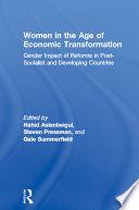 Women in the age of economic transformation : gender impact of reforms in post-socialist and developing countries /