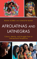 AfroLatinas and LatiNegras : culture, identity, and struggle from an intersectional perspective /