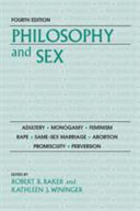 Philosophy and sex : adultery, monogamy, feminism, rape, same-sex marriage, abortion, promiscuity, perversion /