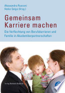 Gemeinsam Karriere machen : die Verflechtung von Berufskarrieren und Familie in Akademikerpartnerschaften /