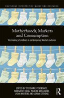 Motherhood, markets and consumption : the making of mothers in contemporary Western cultures /