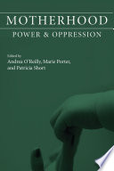 Motherhood : power and oppression /