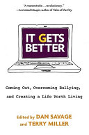 It gets better : coming out, overcoming bullying, and creating a life worth living /