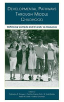 Developmental pathways through middle childhood : rethinking contexts and diversity as resources /