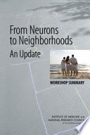 From Neurons to Neighborhoods : an update : workshop summary /