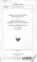 Report on the activities for the year 1991 of the Select Committee on Children, Youth, and Families, House of Representatives, 102d Congress, first session.