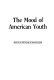 The Mood of American youth : based on a 1983 survey of American youth.