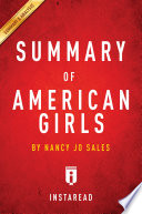 Summary of American girls by Nancy Jo Sales : social media and the secret lives of teenagers.